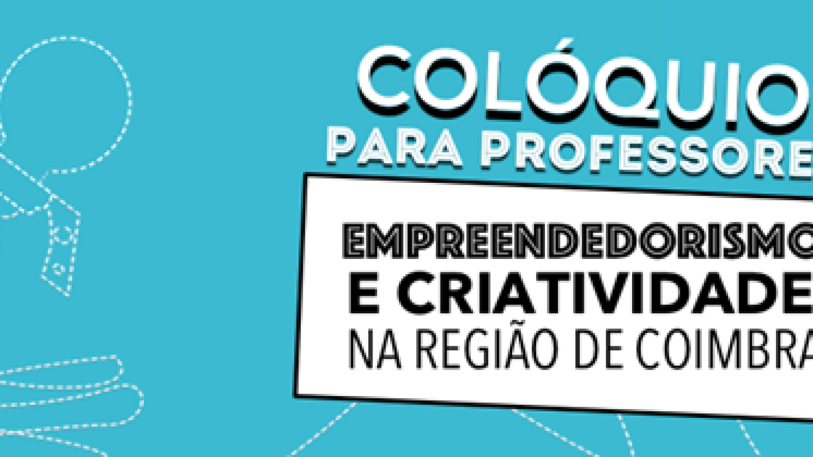 Colóquio "Empreendedorismo e Criatividade na Região de Coimbra"